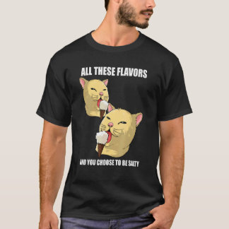 Alla dessa smaker och du väljer att vara salt katt t shirt