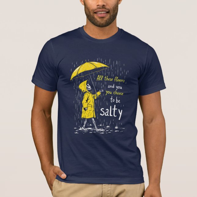 Alla dessa smaker och du väljer att vara salt t shirt (Framsida)