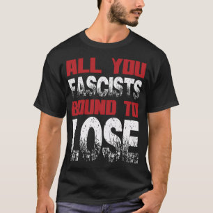 Alla dina fascister är bundna till t shirt
