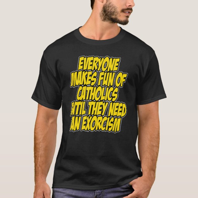 Alla driver med katoliker tills de behöver en t shirt (Framsida)