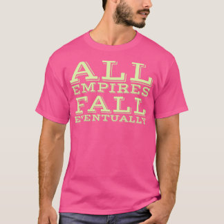 Alla Empires Fall till slut T Shirt