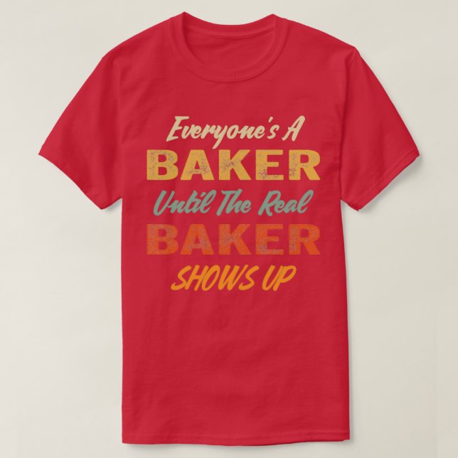 Alla en baker tills den verkliga bakern visar sig t shirt (Design framsida)