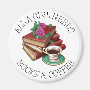 Alla en flicka behöver Bokar och kaffe Magnet