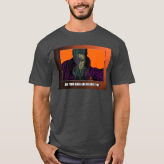 Alla Era Baser Tillhör Dig Användare vänner T Shirt