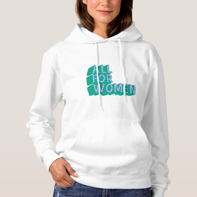 Alla för kvinnor Hoodie T Shirt (Framsida)