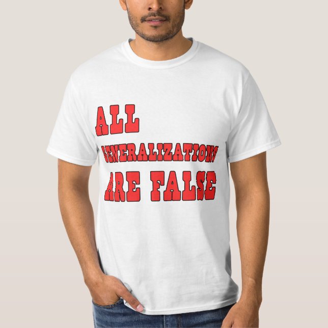 Alla Generalizations är den falska logikhumorn Tee Shirt (Framsida)