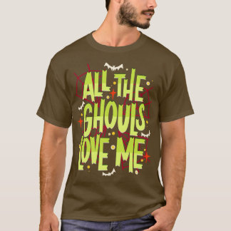 Alla Ghouls Kärlek Me Halloween Påstående T Shirt