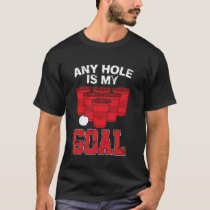Alla Hål är mitt mål Party är Pong Mugg Game Beer. T Shirt