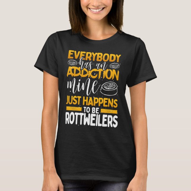 Alla har en addiktionsindikator är Rottweilers T Shirt (Framsida)