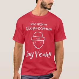 Alla har sett en Leprechaun säga ja T Shirt