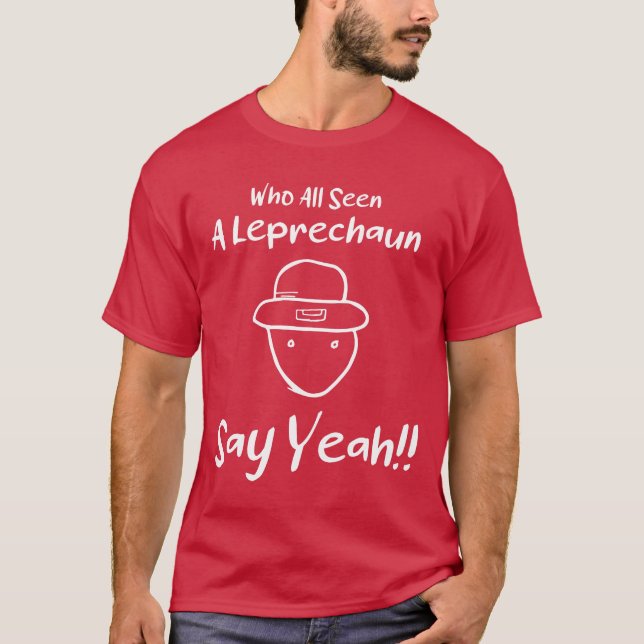 Alla har sett en Leprechaun säga ja T Shirt (Framsida)