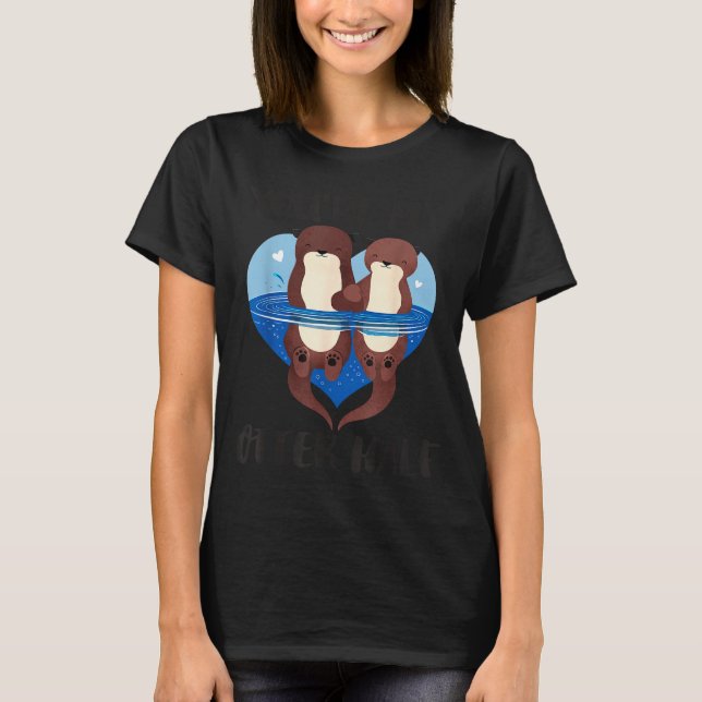 Alla hjärtans dag Du är min utterhalva Kärlekspuns T Shirt (Framsida)