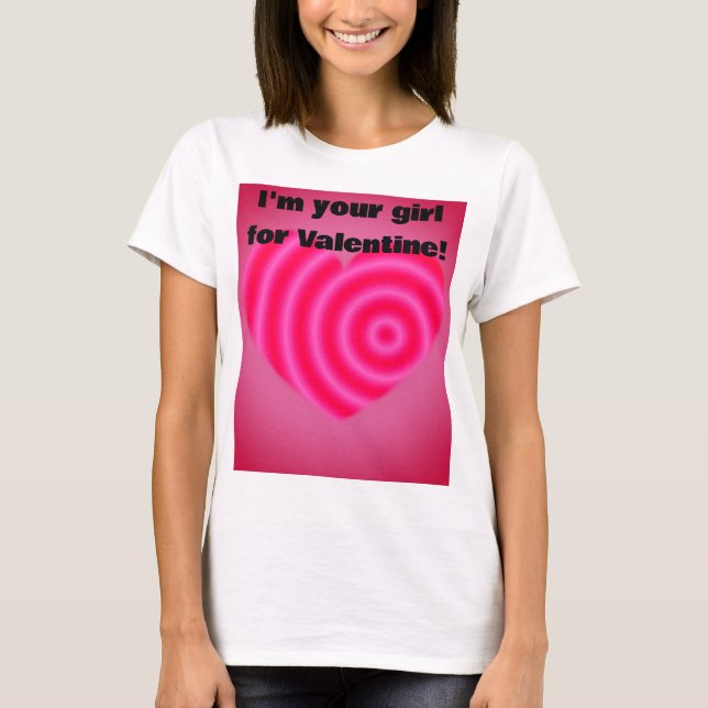 Alla hjärtans dag jag är din tjej till Valentine T Shirt (Framsida)