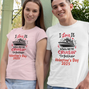 Alla hjärtans dag kärlek att kryssa tillsammans  t shirt