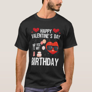 alla hjärtans dag och ja det är min födelsedag t shirt
