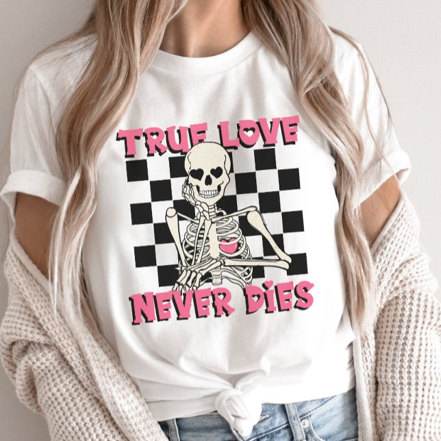Alla hjärtans dag Skeleton, Äkta kärlek dör aldrig T Shirt (Skapare uppladdad)