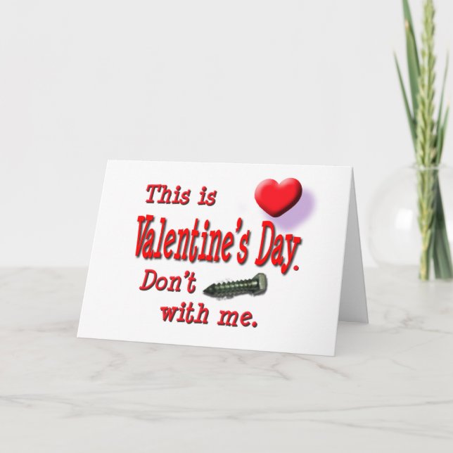 Alla hjärtans dag. Skruva inte med mig anti-Valent Helgkort (Framsida)