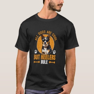 Alla hundar är coola men Heelers härskar Australia T Shirt