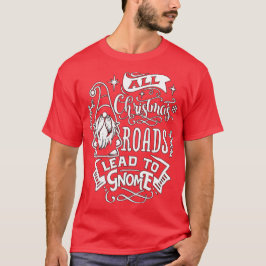 Alla julvägar leder till Tomte - söta tomtar T Shirt