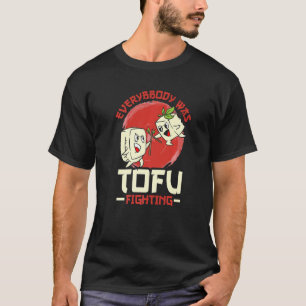 Alla kämpade med tofu t shirt