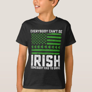 Alla kan inte vara irländare, någon måste köra t shirt