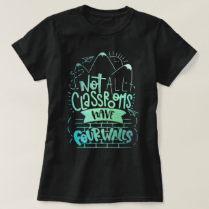 Alla klassrum har inte fyra väggar för hemskolor t shirt