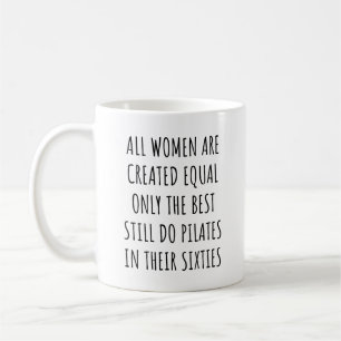 Alla Kvinnor är Skapade Lika Endast De Bästa Pilat Kaffemugg