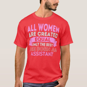 Alla kvinnor Skapas lika bara de bästa föds T Shirt
