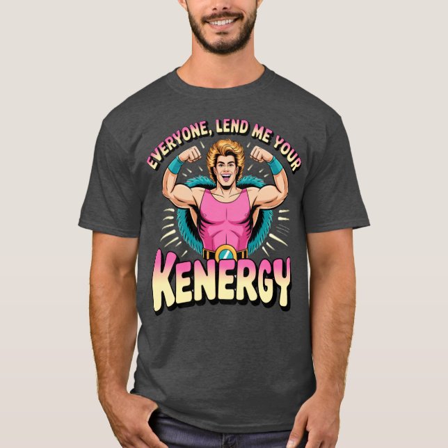 Alla lånar ut din Kenergy till mig T Shirt (Framsida)