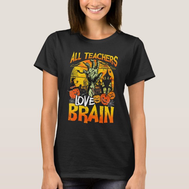 Alla lärare älskar Brain  Lärar Halloween T Shirt (Framsida)
