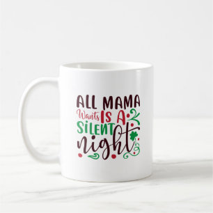 Alla mammor vill ha en tyst natt kaffemugg
