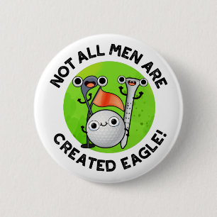 Alla Manar är inte Skapat Eagle Funny Golf Pun Knapp