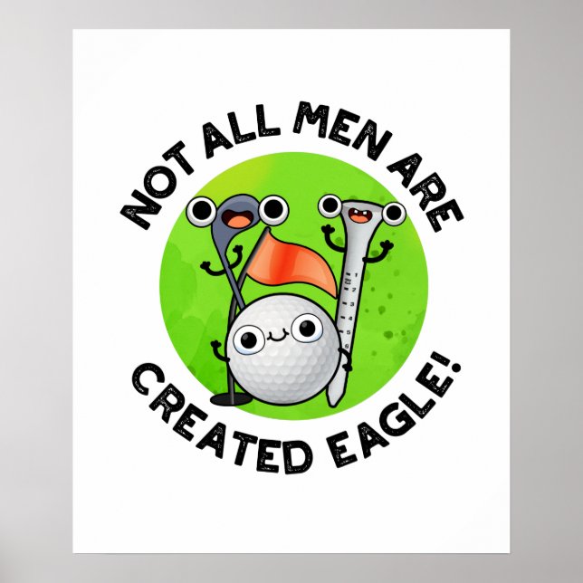 Alla Manar är inte Skapat Eagle Funny Golf Pun Poster (Framsidan)