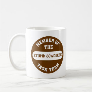 Alla min medarbetare är dumma idioter kaffemugg