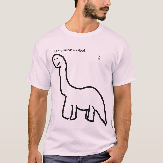 Alla min vänner är döda, dinosauren - T-tröja T Shirt (Framsida)
