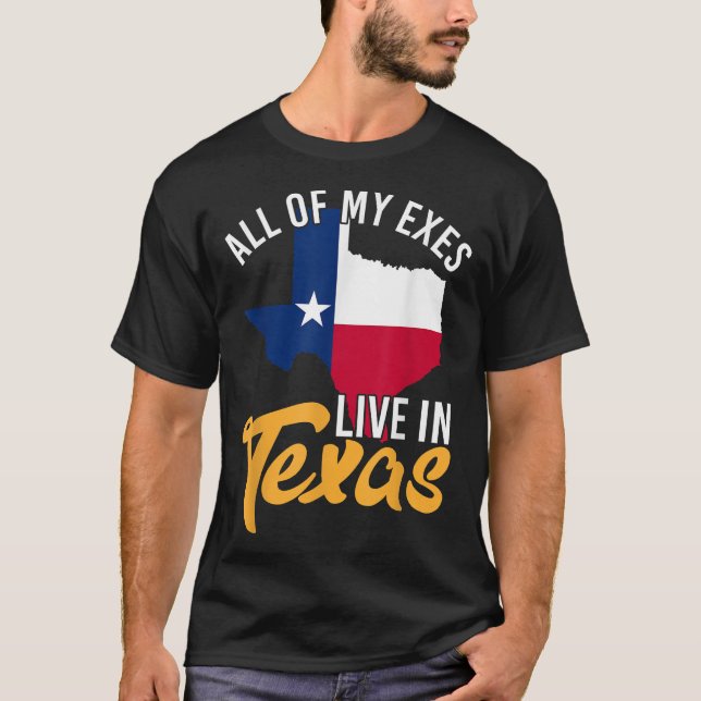 Alla mina exes bor i Texas Shirt T Shirt (Framsida)