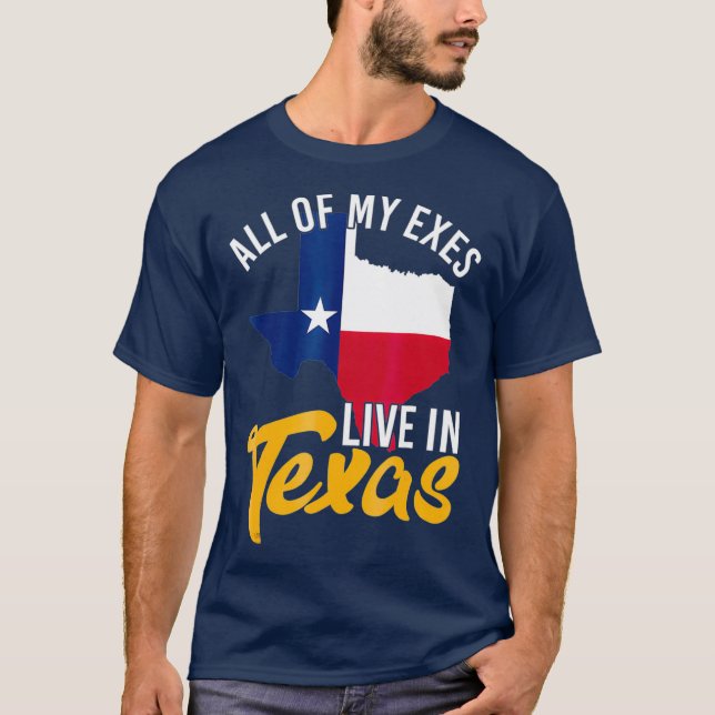 Alla mina exes bor i Texas T Shirt (Framsida)