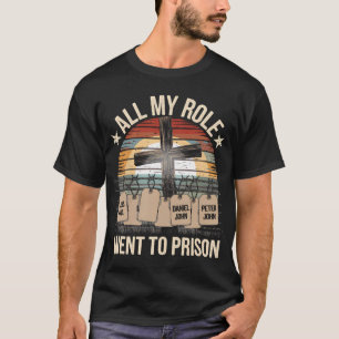 Alla Mina Förebilder Hamnade I Fängelse Jesus Gud T Shirt