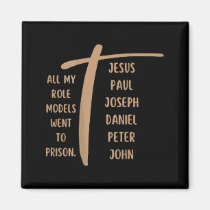 Alla mina förebilder hamnade i fängelse - Jesus .. Magnet