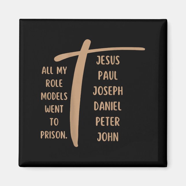 Alla mina förebilder hamnade i fängelse - Jesus .. Magnet (Framsidan)