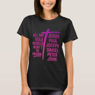 Alla mina förebilder hamnade i fängelse Jesus Paul T Shirt