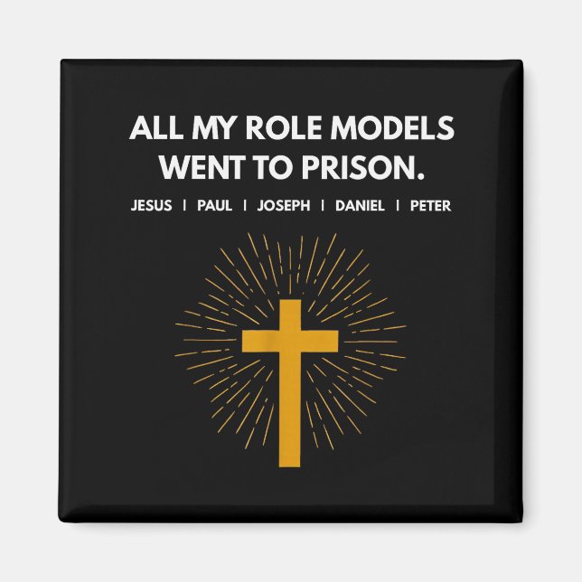 Alla mina förebilder hamnade i fängelse Jesus roli Magnet (Framsidan)