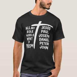 Alla mina förebilder hamnade i fängelse kristen t shirt