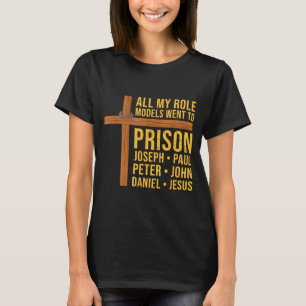 Alla mina förebilder hamnade i fängelse Roligt kri T Shirt