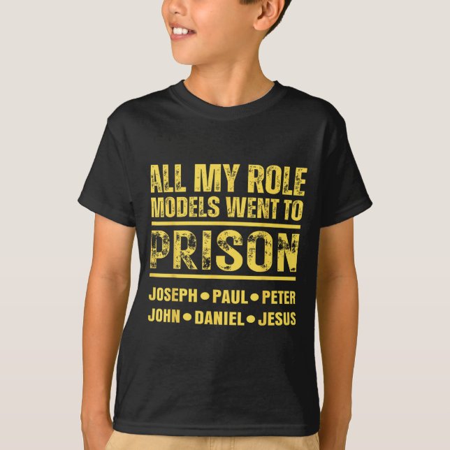 Alla mina förebilder hamnade i fängelse  t shirt (Framsida)