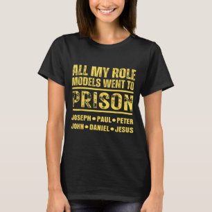 Alla mina förebilder hamnade i fängelse t shirt