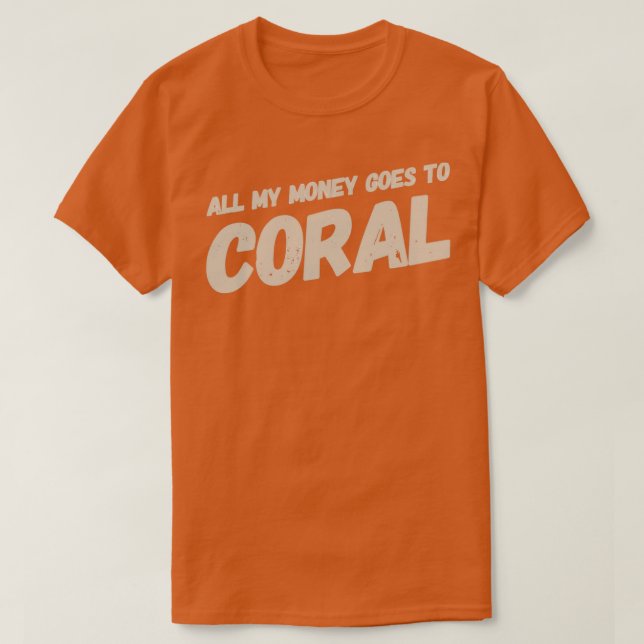 Alla mina pengar går till koral Monochrome T Shirt (Design framsida)