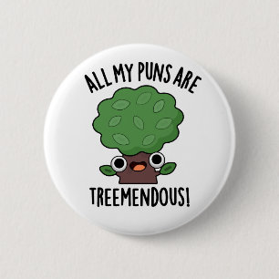 Alla mina puns är Träd-snåla Träd Pun Knapp