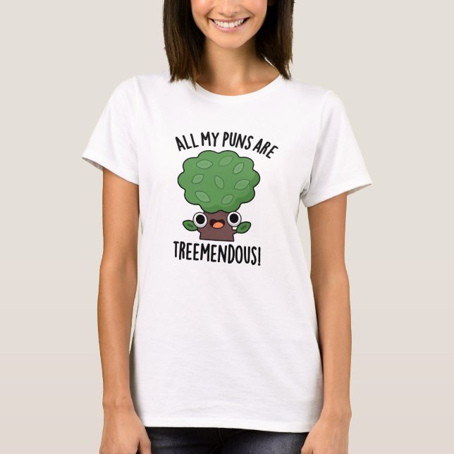Alla mina puns är Träd-snåla Träd Pun T Shirt (Framsida)