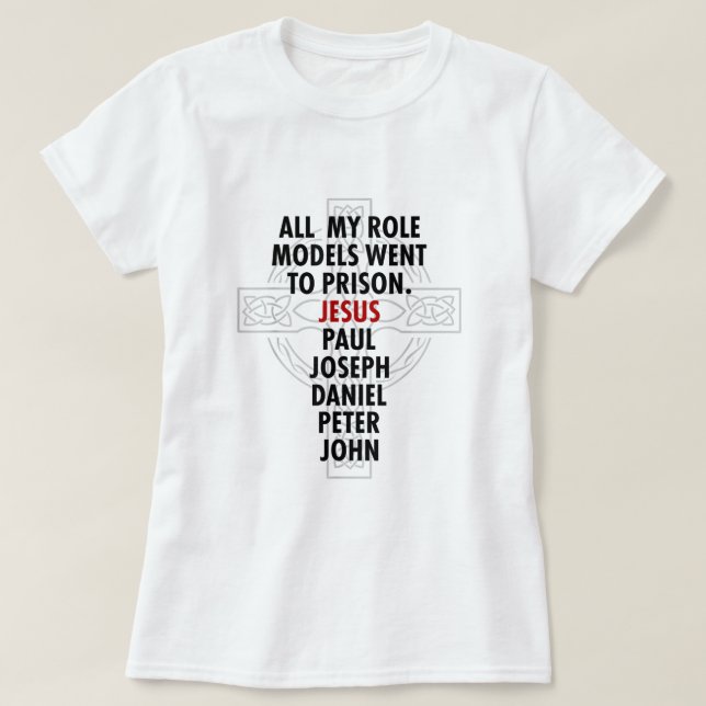 Alla mina rollmodeller gick till fängelset Jesus22 T Shirt (Design framsida)
